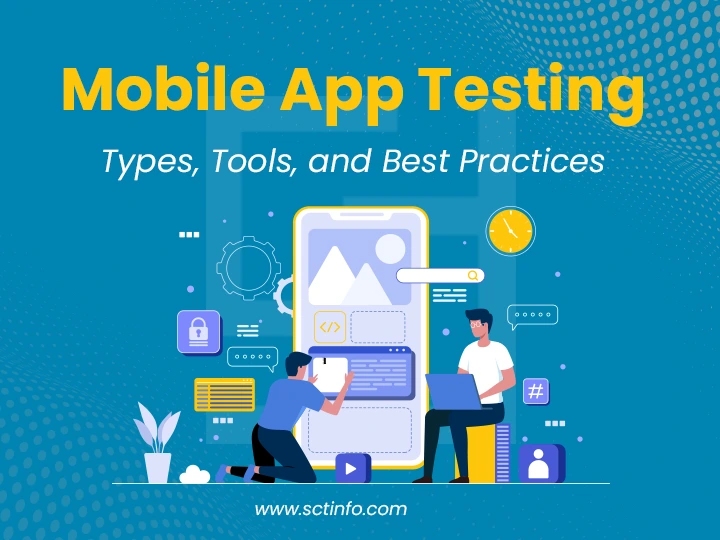 Mobile App Testing: Types, Tools, and Best Practices